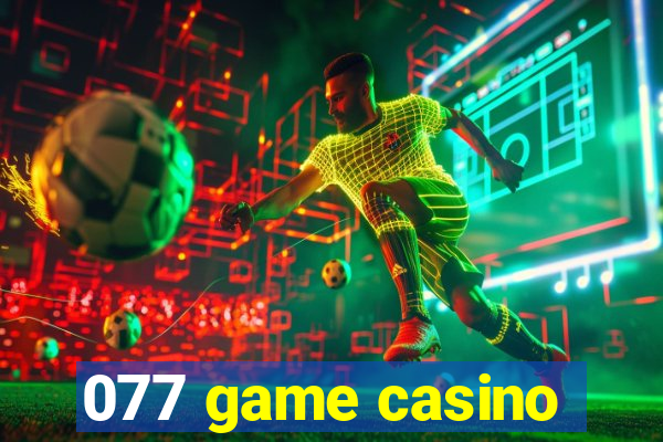 077 game casino